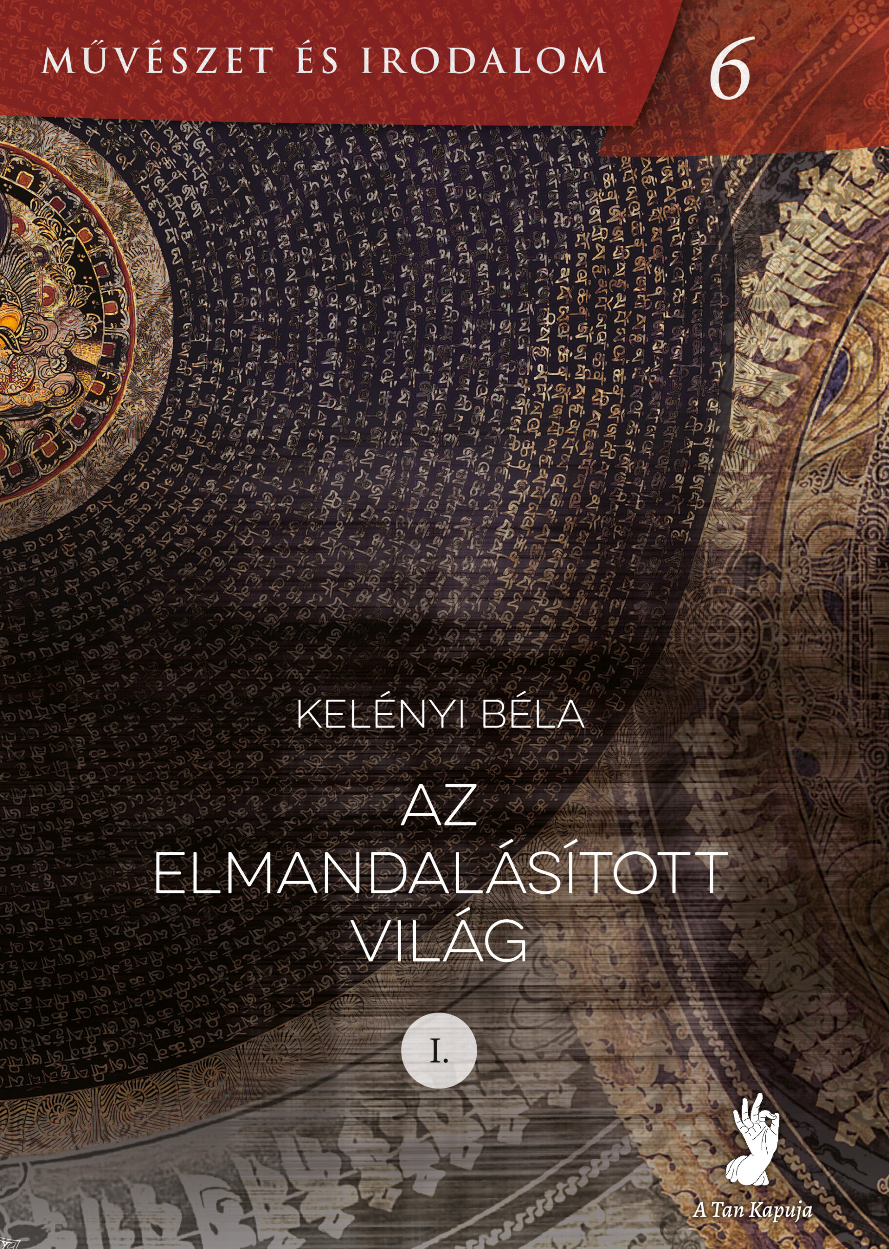 Megjelent Kelényi Béla: Az elmandalásított világ c. kétrészes válogatott tanulmánykötete