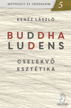 Buddha ludens cselekvő esztétika